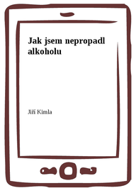 E-kniha Jak jsem nepropadl alkoholu