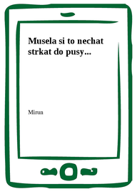 E-kniha Musela si to nechat strkat do pusy...