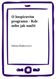 E-kniha O hospicovém programu - Kde nebo jak umřít