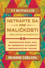 E-kniha Netrápte sa pre maličkosti, lebo všetko sú maličkosti