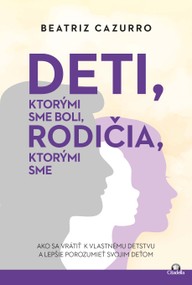 E-kniha Deti, ktorými sme boli, rodičia, ktorými sme