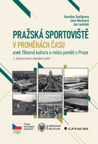 E-kniha Pražská sportoviště v proměnách času aneb Tělesná kultura a místa paměti v Praze, 2., přepracované a doplněné vydání