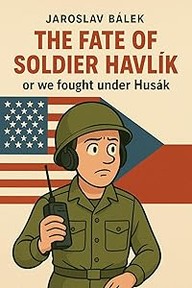 E-kniha The Fate of Soldier Havlík or we fought under Husák
