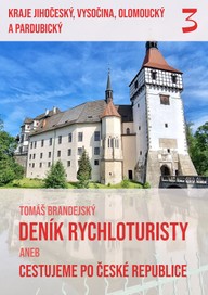 E-kniha Deník rychloturisty, 3. díl: Kraje Jihočeský, Vysočina, Olomoucký a Pardubický