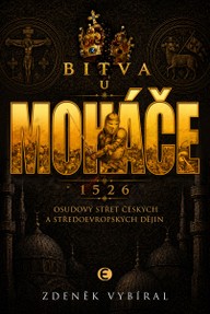 E-kniha Bitva u Moháče: Osudový střet českých a středoevropských dějin 1526