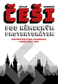 E-kniha Češi pod německým protektorátem. Okupační politika, kolaborace a odboj 1939–1945