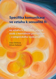 E-kniha Specifika komunikace ve vztahu k sexualitě II: Pomáhající profese ve vztahu k sexualitě,včetně osob s mentálním postižením - z empirického výzkumu