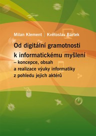 E-kniha Od digitální gramotnosti k informatickému myšlení – koncepce, obsah a realizace výuky informatiky z pohledu jejich aktérů