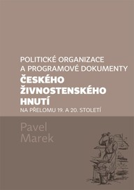 E-kniha Politické organizace a programové dokumenty českého živnostenského hnutí na přelomu 19. a 20. století