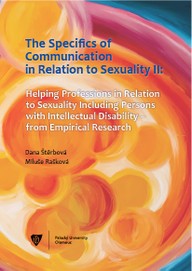 E-kniha The Specifics of communication in relation to sexuality II. Helping professions in relation to sexuality including persons with intellectual disabilit