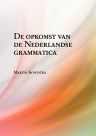 E-kniha De opkomst van de Nederlandse grammatica. Over grammaticalisatie en andere verwante ontwikkelingen in de geschiedenis van het Nederlands