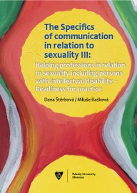 E-kniha The Specifics of communication in relation to sexuality III. Helping professions in relation to sexuality including persons with intellectual disabili