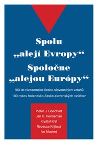 E-kniha Spolu \"alejí Evropy\" - 100 let nizozemsko-česko-slovenských vztahů