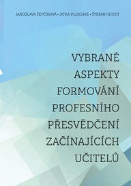 E-kniha Vybrané aspekty formování profesního přesvědčení začínajících učitelů