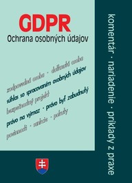 E-kniha GDPR - ochrana osobných údajov - komentáre, nariadenia, príklady z praxe