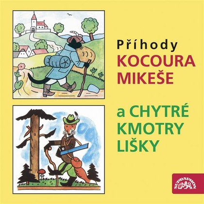 Mluvené slovo Příhody kocoura Mikeše a Chytré kmotry lišky