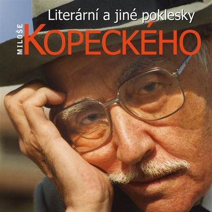 Mluvené slovo Literární a jiné poklesky Miloše Kopeckého