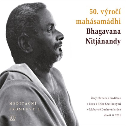 Mluvené slovo Meditační promluvy 8 - 50. výročí mahásamádhi Bhagavana Nitjánandy