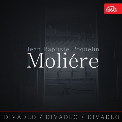 Mluvené slovo Divadlo, divadlo, divadlo /Jean Baptiste Poquelin Moliére