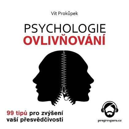 Mluvené slovo Psychologie ovlivňování - 99 tipů pro zvýšení vaší přesvědčivosti