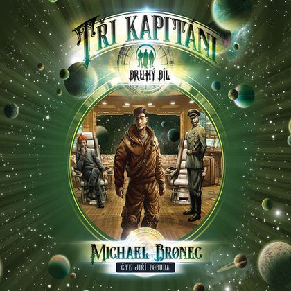 Mluvené slovo Tři kapitáni – Díl druhý: Putování