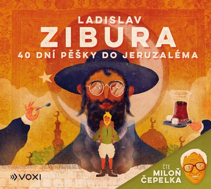Mluvené slovo 40 dní pěšky do Jeruzaléma - čte Miloň Čepelka