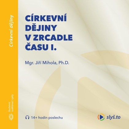 Mluvené slovo Církevní dějiny v zrcadle času I.