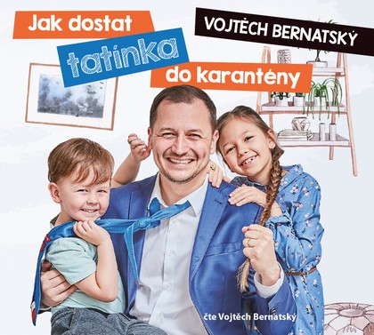 Mluvené slovo Vojtěch Bernatský: Jak dostat tatínka do karantény