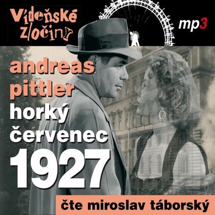 Mluvené slovo Vídeňské zločiny III - Horký červenec 1927