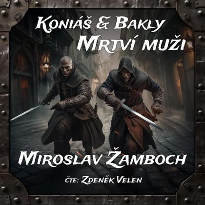 Mluvené slovo Koniáš & Bakly - Mrtví muži