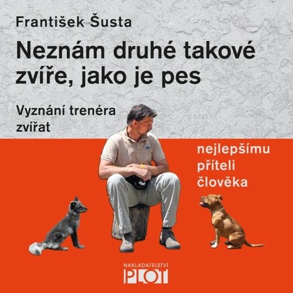 Mluvené slovo Neznám druhé takové zvíře, jako je pes