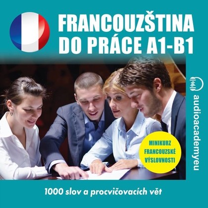 Mluvené slovo Francouzština do práce A1-B1