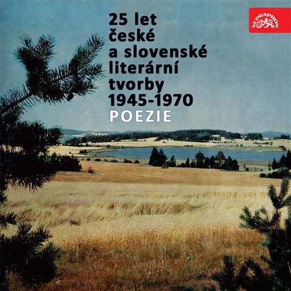 Mluvené slovo 25 let české a slovenské literární tvorby /1945-1970/ (Poezie)