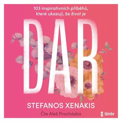 Mluvené slovo 103 inspirativních příběhů, které ukazují, že život je DAR