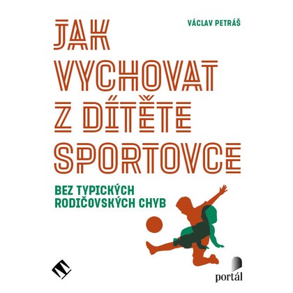 Mluvené slovo Jak vychovat z dítěte sportovce