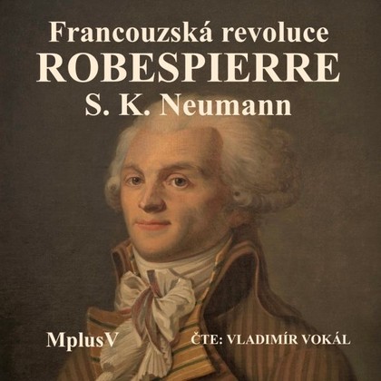 Mluvené slovo Francouzská revoluce – Robespierre