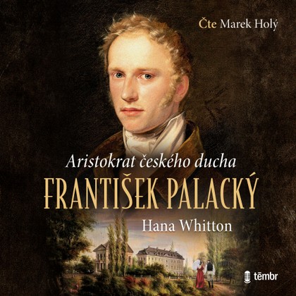 Mluvené slovo František Palacký - Aristokrat českého ducha