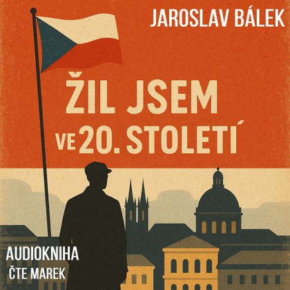 Mluvené slovo Žil jsem ve 20. století