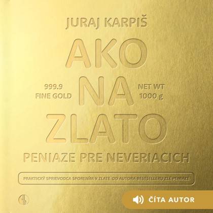 Mluvené slovo Ako na zlato – Peniaze pre neveriacich