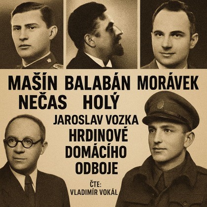 Mluvené slovo Hrdinové domácího odboje