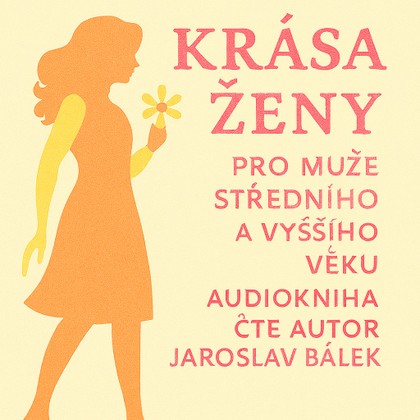 Mluvené slovo Krása ženy pro muže středního a vyššího věku