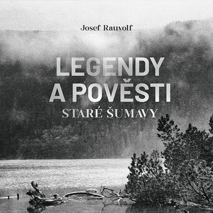Mluvené slovo Legendy a pověsti staré Šumavy
