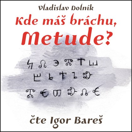 Mluvené slovo Kde máš bráchu, Metude?