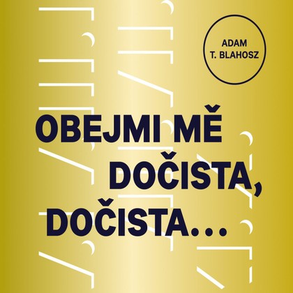 Mluvené slovo Obejmi mě dočista, dočista…