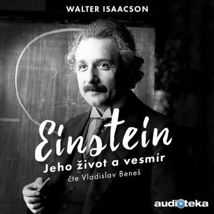 Mluvené slovo Einstein - Jeho život a vesmír