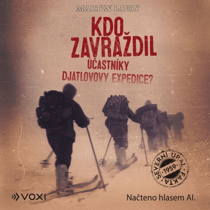 Mluvené slovo Kdo zavraždil účastníky Djatlovovy expedice?