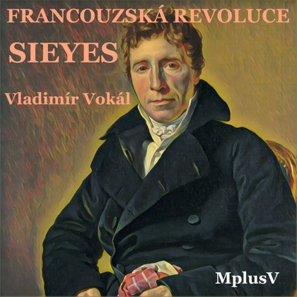 Mluvené slovo Velká francouzská revoluce: Sieyes