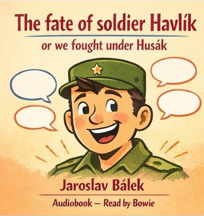 Mluvené slovo The fate of soldier Havlík or we fought under Husák