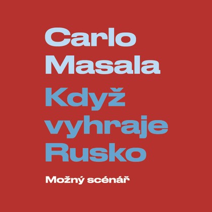 Mluvené slovo Když vyhraje Rusko: Možný scénář