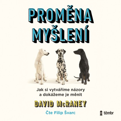 Mluvené slovo Proměna myšlení - Nová věda o víře, názoru a přesvědčování